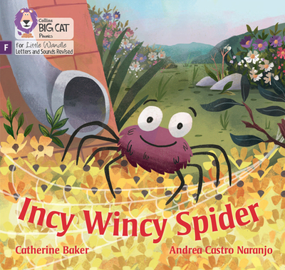 Incy Wincy Spider: Foundations for Phonics - Baker, Catherine, and Collins Big Cat (Prepared for publication by)