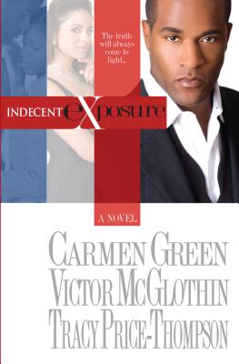 Indecent Exposure - Green, Carmen, and Price-Thompson, Tracy, and McGlothin, Victor