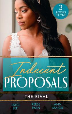 Indecent Proposals: The Rival: Temporary Wife Temptation (the Heirs of Hansol) / a Reunion of Rivals / Terms of Engagement - Lee, Jayci, and Ryan, Reese, and Major, Ann