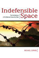 Indefensible Space: The Architecture of the National Insecurity State