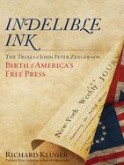 Indelible Ink: The Trials of John Peter Zenger and the Birth of America (Tm)S Free Press
