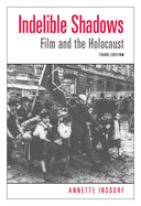 Indelible Shadows: Film and the Holocaust