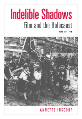 Indelible Shadows: Film and the Holocaust - Insdorf, Annette, PH.D., and Wiesel, Elie (Foreword by)