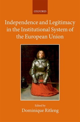 Independence and Legitimacy in the Institutional System of the European Union - Ritleng, Dominique (Editor)