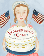Independence Cake: A Revolutionary Confection Inspired by Amelia Simmons, Whose True History Is Unfortunately Unknown