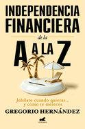 Independencia Financiera: de la A A La Z / Financial Independence: From A to Z