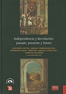 Independencia y Revolucion: Pasado, Presente y Futuro