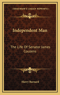 Independent Man: The Life Of Senator James Couzens