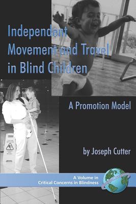 Independent Movement and Travel in Blind Children: A Promotion Model (PB) - Cutter, Joseph