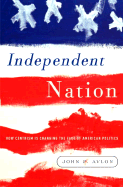 Independent Nation: How the Vital Center Is Changing American Politics