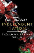 Independent Nation: Should Wales Leave the UK?