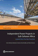 Independent Power Projects in Sub-Saharan Africa: Lessons from Five Key Countries