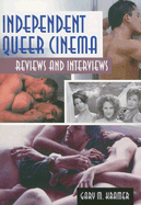 Independent Queer Cinema: Reviews and Interviews