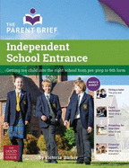 Independent School Entrance: Getting My Child into the Right School from Pre-Prep to 6th Form