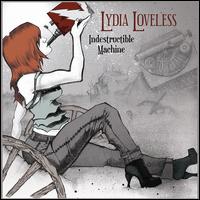 Indestructible Machine - Lydia Loveless