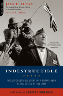 Indestructible: The Unforgettable Story of a Marine Hero at the Battle of Iwo Jima - Lucas, Jack, and Drum, D K