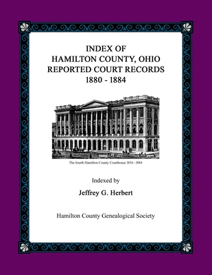 Index of Hamilton County, Ohio Reported Court Records 1880 - 1884 - Herbert, Jeffrey G