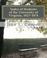 Index of Students of the University of Virginia, 1825-1874