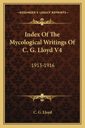 Index of the Mycological Writings of C. G. Lloyd V4: 1913-1916