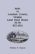 Index to Loudoun County, Virginia Land Deed Books, 3e-3m, 1822-1826