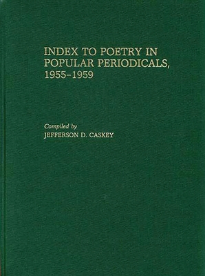 Index to Poetry in Popular Periodicals, 1955-1959 - Caskey, Jefferson D