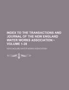 Index to the Transactions and Journal of the New England Water Works Association, to December, 1903, Inclusive (Classic Reprint)