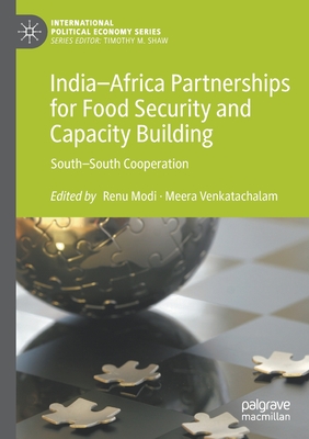India-Africa Partnerships for Food Security and Capacity Building: South-South Cooperation - Modi, Renu (Editor), and Venkatachalam, Meera (Editor)