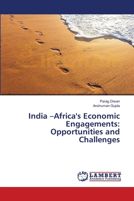 India -Africa's Economic Engagements: Opportunities and Challenges - Diwan, Parag, and Gupta, Anshuman
