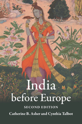 India Before Europe - Asher, Catherine B, and Talbot, Cynthia