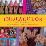 India Color: Spirit, Tradition and Style - Crites, Mitchell Shelby, and Nanji, Ameeta