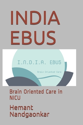 India Ebus: Brain Oriented Care in NICU - Coughlin, Mary (Foreword by), and Nandgaonkar, Hemant