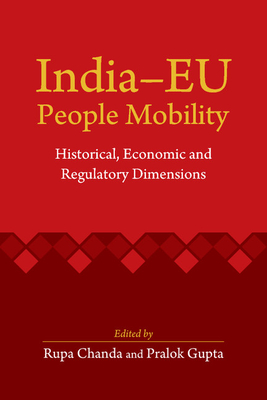 India-EU People Mobility: Historical, Economic and Regulatory Dimensions - Chanda, Rupa (Editor), and Gupta, Pralok (Editor)