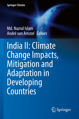 India II: Climate Change Impacts, Mitigation and Adaptation in Developing Countries - Islam, Md. Nazrul (Editor), and Amstel, Andr van (Editor)