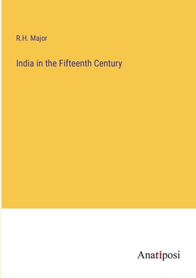 India in the Fifteenth Century - Major, R H