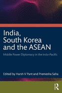 India, South Korea and the ASEAN: Middle Power Diplomacy in the Indo-Pacific