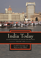 India Today: An Encyclopedia of Life in the Republic [2 Volumes]