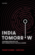 India Tomorrow: Conversations with the Next Generation of Political Leaders