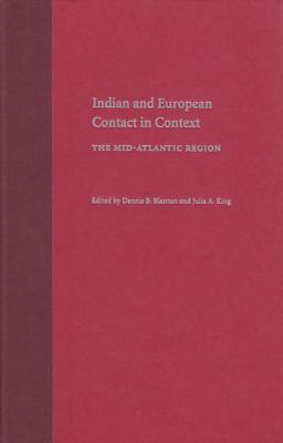 Indian and European Contact in Context: The Mid-Atlantic Region - Blanton, Dennis B (Editor), and King, Julia A (Editor)