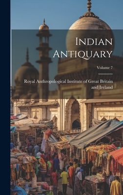 Indian Antiquary; Volume 7 - Royal Anthropological Institute of Gr (Creator)