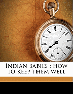 Indian Babies: How to Keep Them Well