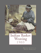 Indian Basket Weaving: 1903