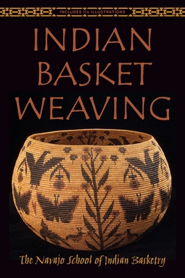 Indian Basket Weaving - The Navajo School of Indian Basketry (Creator)