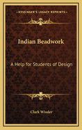 Indian Beadwork: A Help for Students of Design