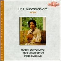 Indian Classical Masters: Three Ragas for Solo Violin - L. Subramaniam