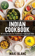 Indian Cookbook: 70 Easy Recipes For Traditional Food From India