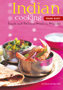 Indian Cooking Made Easy: Simple Authentic Indian Meals in Minutes [Indian Cookbook, Over 60 Recipes]