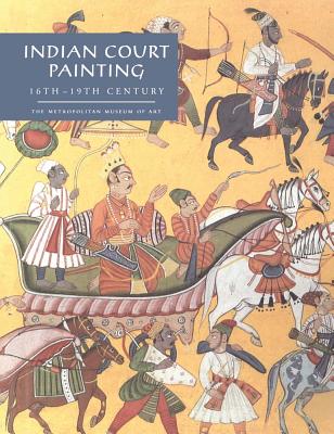 Indian Court Painting: 16th-19th Century - Kossak, Steven M