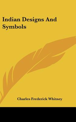 Indian Designs And Symbols - Whitney, Charles Frederick