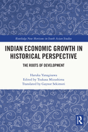 Indian Economic Growth in Historical Perspective: The Roots of Development