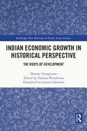 Indian Economic Growth in Historical Perspective: The Roots of Development